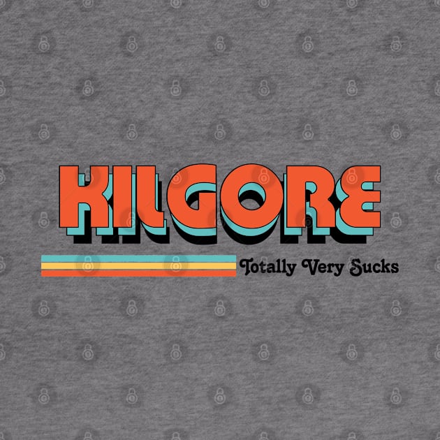 Kilgore - Totally Very Sucks by Vansa Design